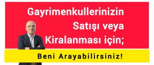 Gayrimenkul satmak ve kiralamak için beni arayabilirsiniz